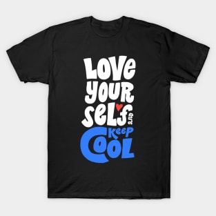 Love yourself and keep cool T-Shirt